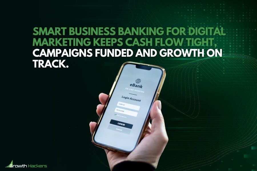 Smart business banking for digital marketing keeps cash flow tight campaigns funded and growth on track