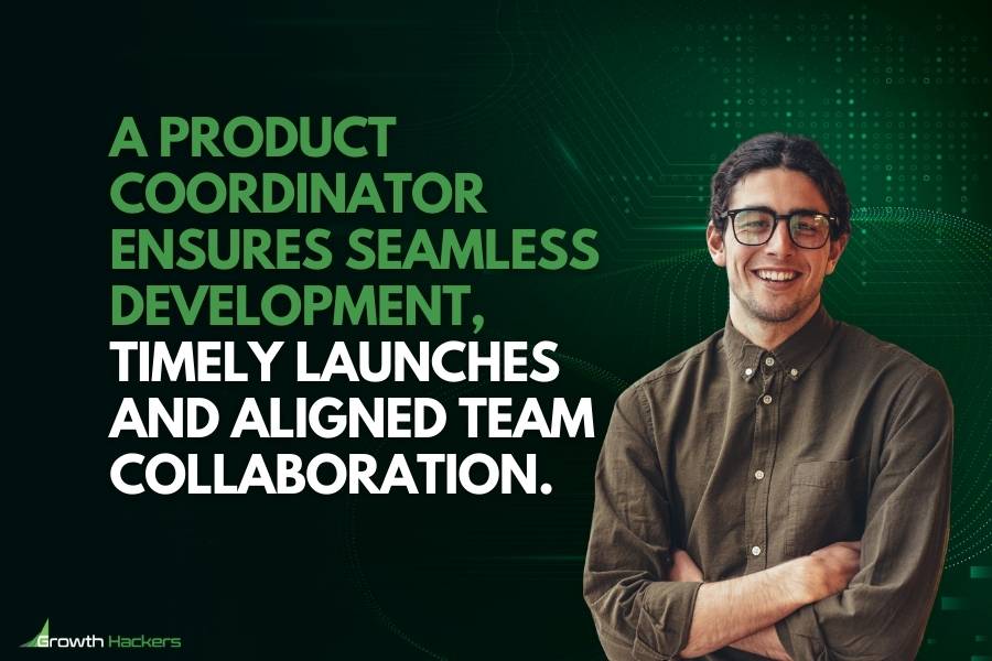 A product coordinator ensures seamless development timely launches and aligned team collaboration