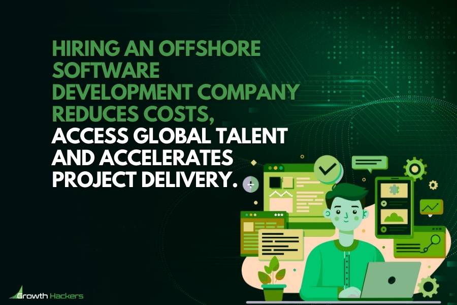 Hiring an offshore software development company reduces costs access global talent and accelerates project delivery