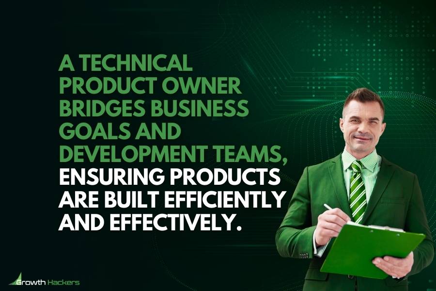A technical product owner bridges business goals and development teams ensuring products are built efficiently and effectively