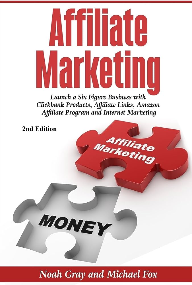 Affiliate Marketing Launch a Six-Figure Business by Noah Gray and Michael Fox Book Cover