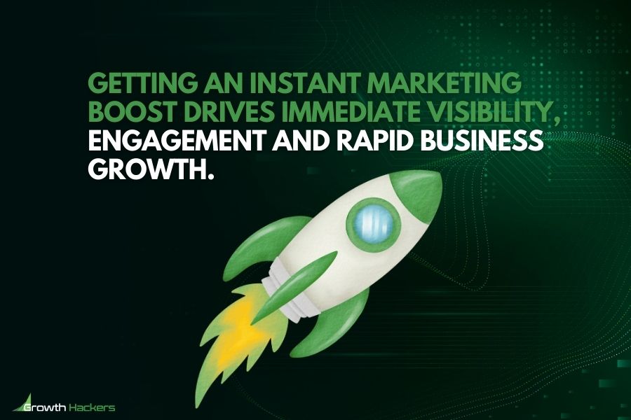 Getting an instant marketing boost drives immediate visibility engagement and rapid business growth