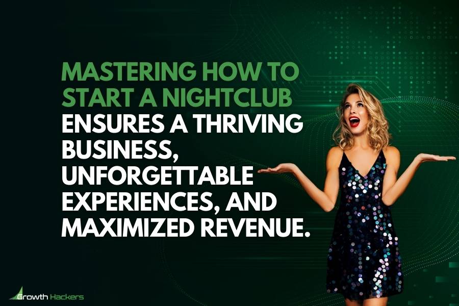 Mastering how to start a nightclub ensures a thriving business unforgettable experiences and maximized revenue