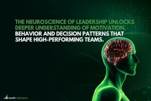 The neuroscience of leadership unlocks deeper understanding of motivation behavior and decision patterns that shape high-performing teams