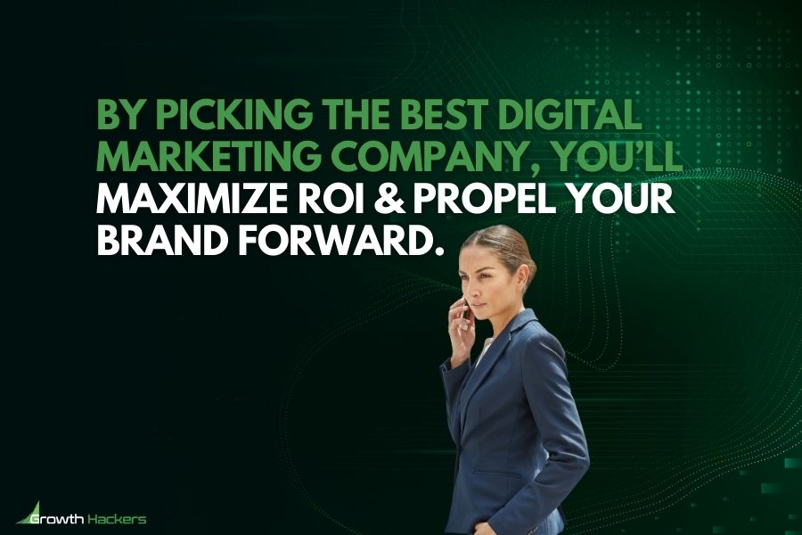 By picking the best digital marketing company you’ll maximize ROI and propel your brand forward