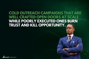 Cold outreach campaigns that are well crafted open doors at scale while poorly executed ones burn trust and kill opportunity