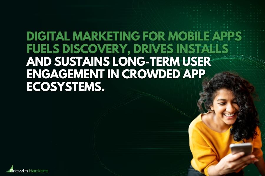 Digital marketing for mobile apps fuels discovery drives installs and sustains long-term user engagement in crowded app ecosystems
