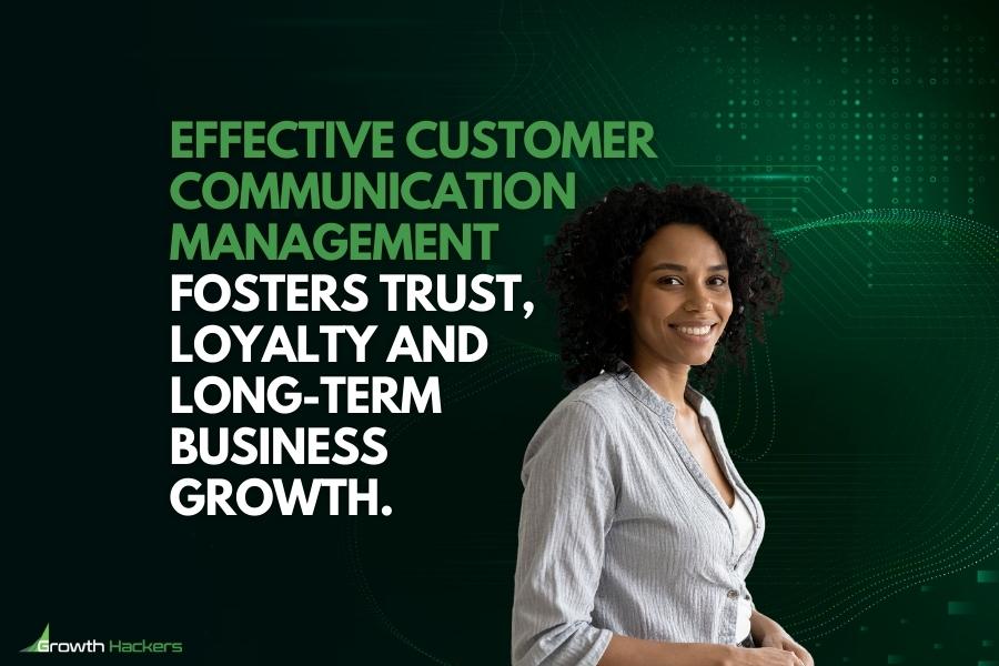 Effective customer communication management fosters trust loyalty and long-term business growth