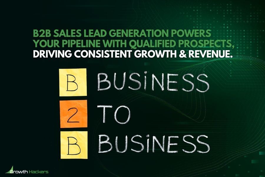 B2B sales lead generation powers your pipeline with qualified prospects driving consistent growth and revenue