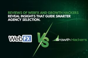 Reviews of WebFX and Growth Hackers reveal insights that guide smarter agency selection