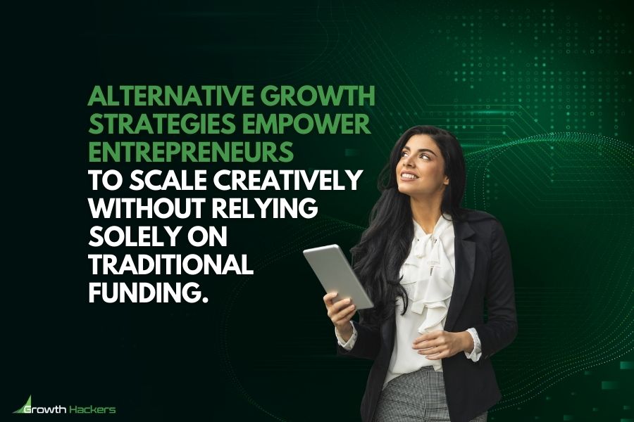 Alternative growth strategies empower entrepreneurs to scale creatively without relying solely on traditional funding