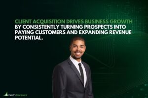 Client acquisition drives business growth by consistently turning prospects into paying customers and expanding revenue potential