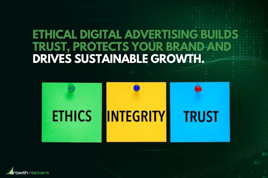Ethical digital advertising builds trust protects your brand and drives sustainable growth