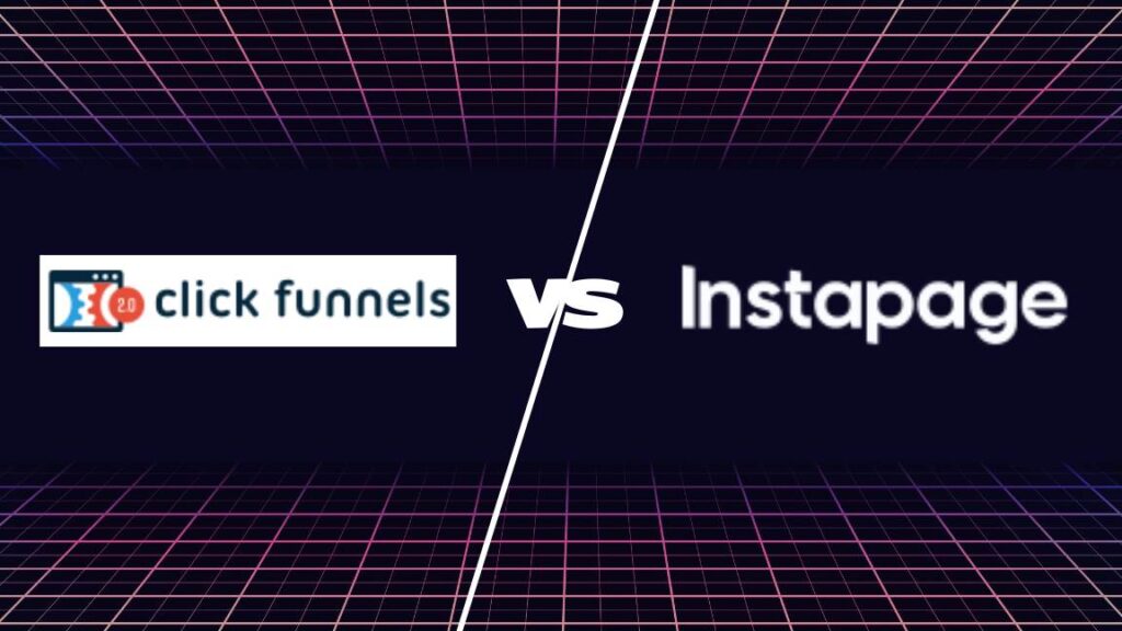 InstaPage vs ClickFunnels - 6 Key Things You Should Know to Choose the Landing Page and Best Sales Funnel Builder