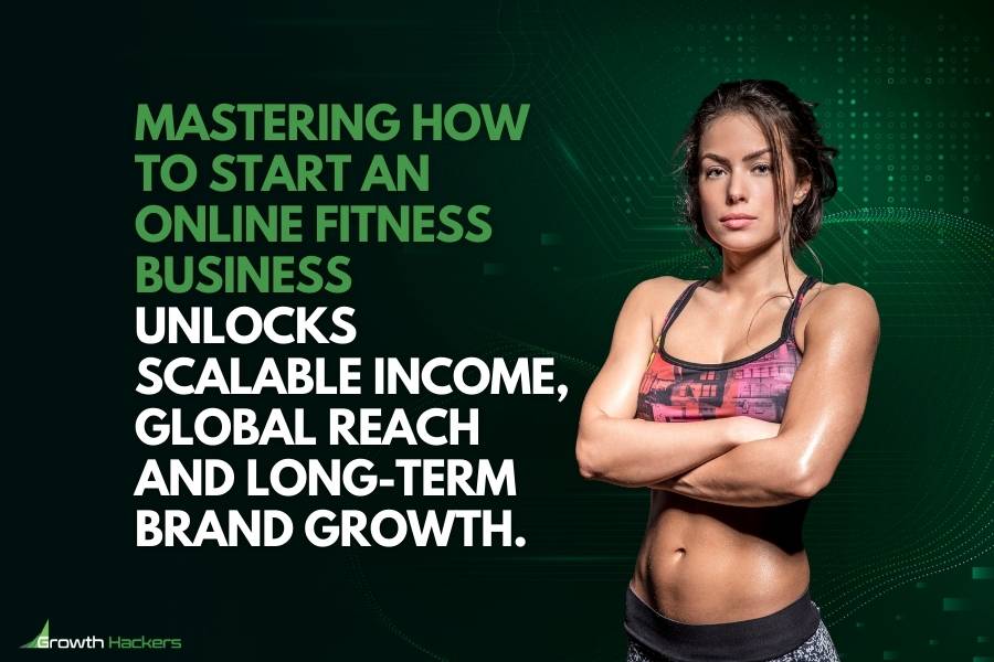 Mastering how to start an online fitness business unlocks scalable income global reach and long-term brand growth