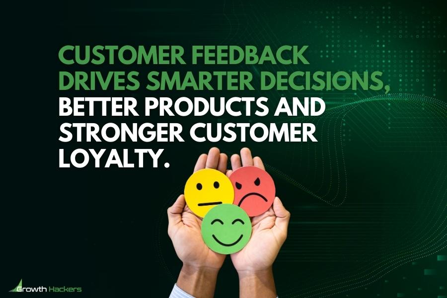 Customer feedback drives smarter decisions better products and stronger customer loyalty