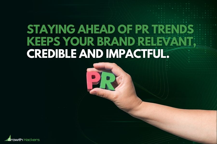 Staying ahead of PR trends keeps your brand relevant credible and impactful