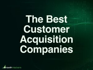 Best Customer Acquisition Companies