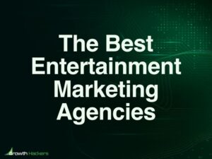 Best Entertainment Marketing Agencies