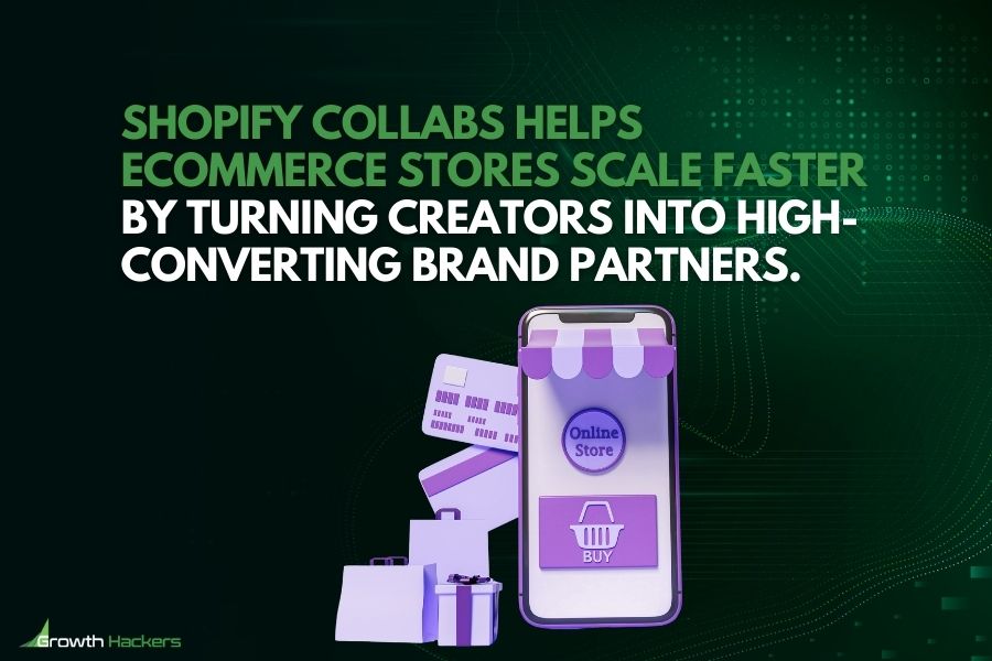 Shopify Collabs helps eCommerce stores scale faster by turning creators into high-converting brand partners