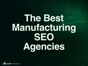 Best Manufacturing SEO Agencies