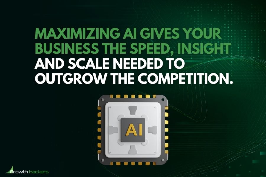Maximizing AI gives your business the speed insight and scale needed to outgrow the competition