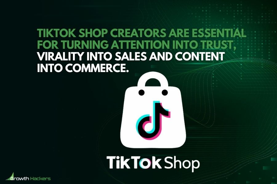 TikTok Shop creators are essential for turning attention into trust virality into sales and content into commerce