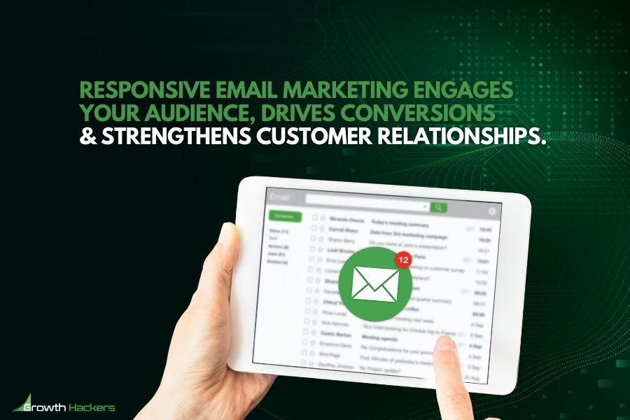 Responsive email marketing engages your audience drives conversions and strengthens customer relationships