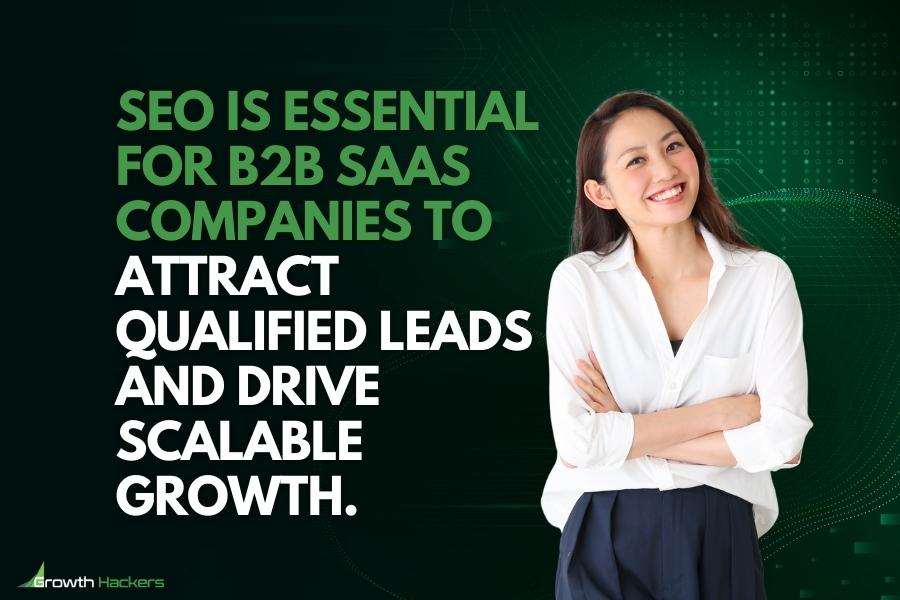 SEO is essential for B2B SaaS companies to attract qualified leads and drive scalable growth