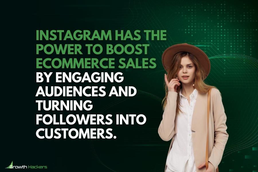 Instagram has the power to boost eCommerce sales by engaging audiences and turning followers into customers