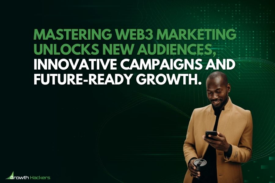 Mastering Web3 marketing unlocks new audiences innovative campaigns and future-ready growth
