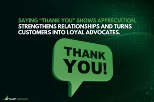 Saying “thank you” shows appreciation strengthens relationships and turns customers into loyal advocates