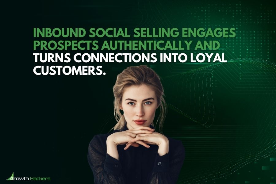 Inbound social selling engages prospects authentically and turns connections into loyal customers