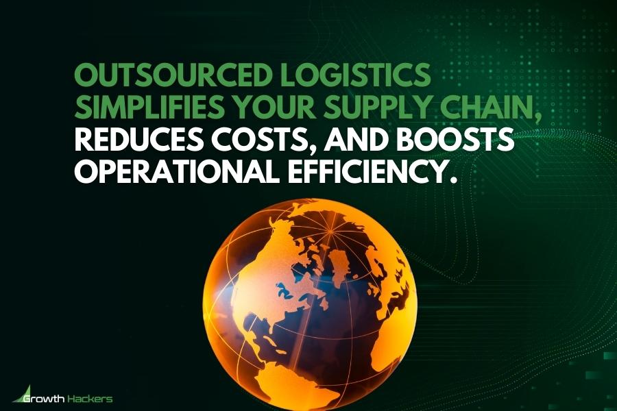 Outsourced logistics simplifies your supply chain reduces costs and boosts operational efficiency