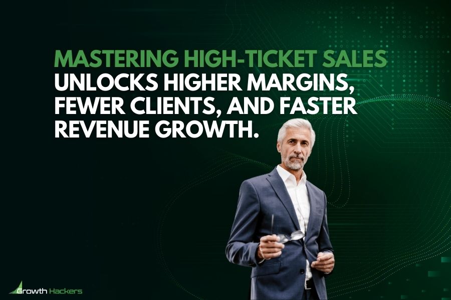 Mastering high-ticket sales unlocks higher margins fewer clients and faster revenue growth