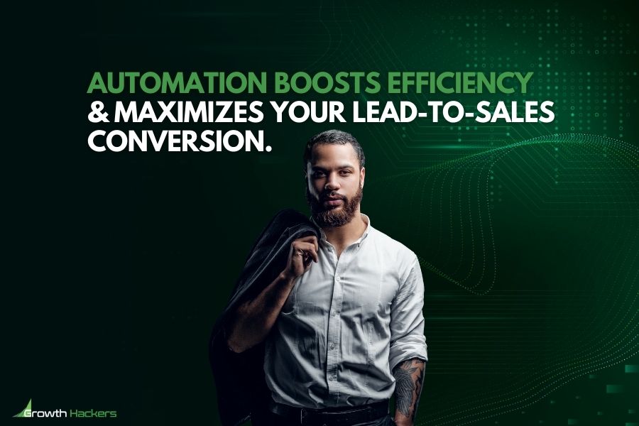 Automation boosts efficiency and maximizes your lead-to-sales conversion