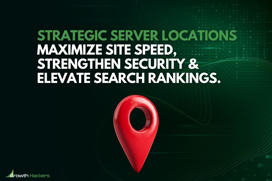 Strategic server locations maximize site speed strengthen security & elevate search rankings