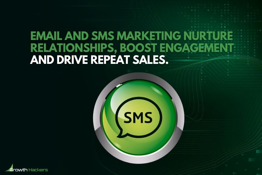 Email and SMS marketing nurture relationships boost engagement and drive repeat sales