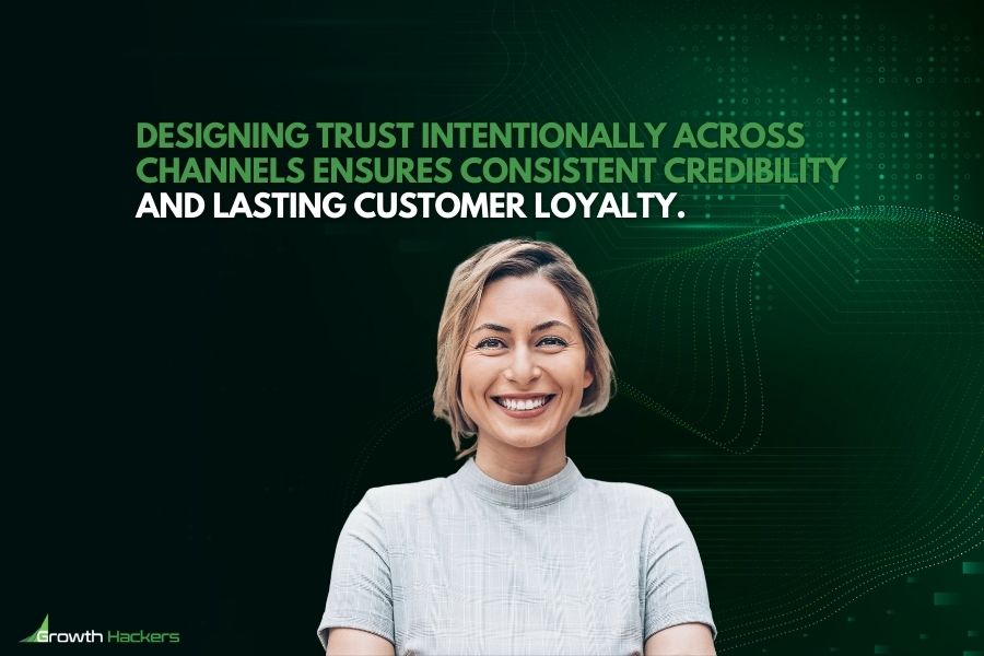 Designing trust intentionally across channels ensures consistent credibility and lasting customer loyalty