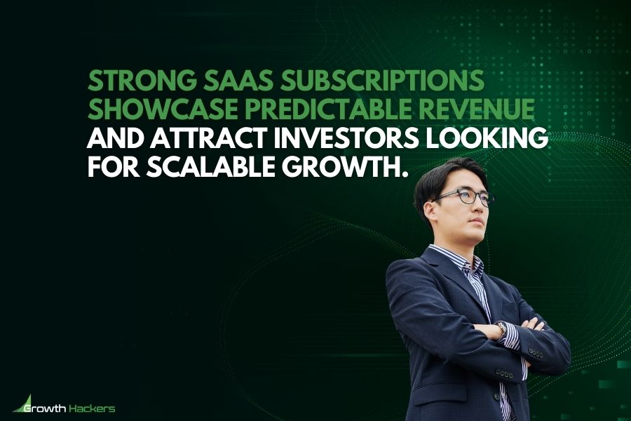 Strong SaaS subscriptions showcase predictable revenue and attract investors looking for scalable growth