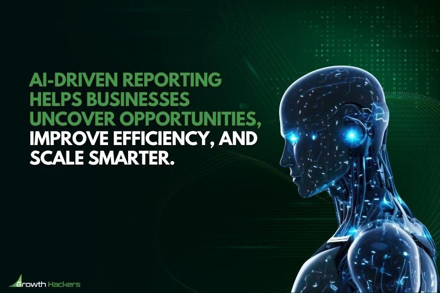 AI-driven reporting helps businesses uncover opportunities, improve efficiency, and scale smarter