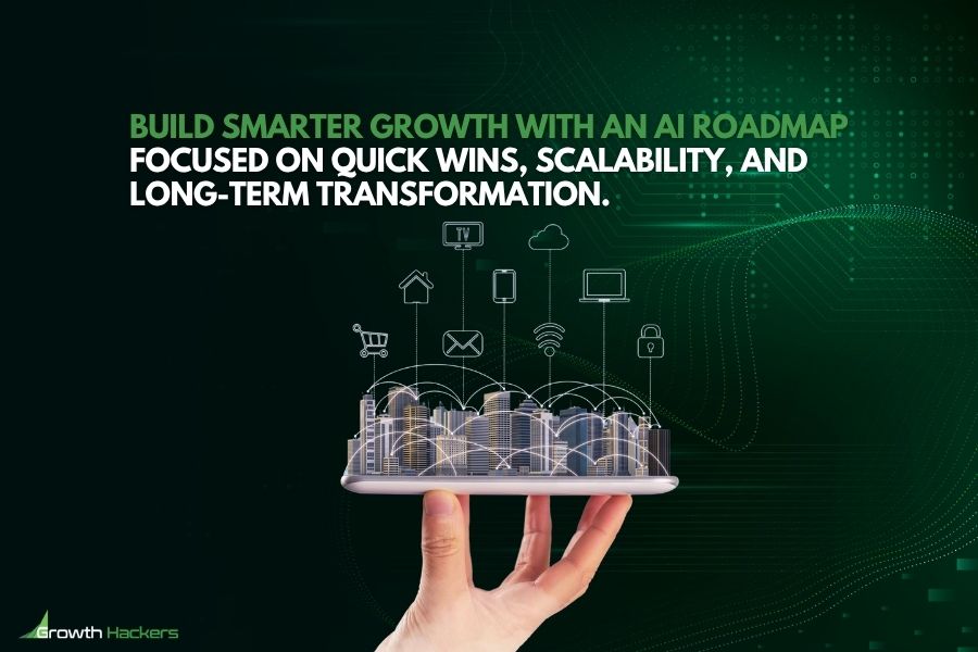 Build smarter growth with an AI roadmap focused on quick wins, scalability, and long-term transformation