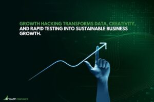 Growth Hacking transforms data, creativity, and rapid testing into sustainable business growth