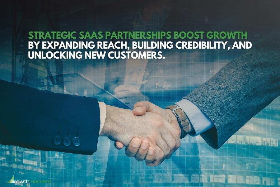 Strategic SaaS partnerships boost growth by expanding reach, building credibility, and unlocking new customers