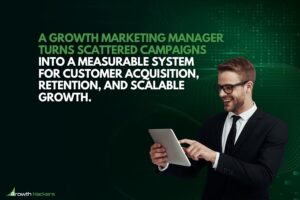 A growth marketing manager turns scattered campaigns into a measurable system for customer acquisition, retention, and scalable growth.