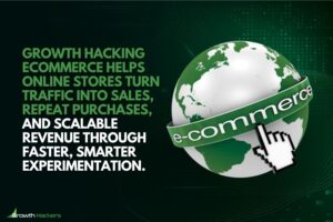 Growth Hacking eCommerce helps online stores turn traffic into sales, repeat purchases, and scalable revenue through faster, smarter experimentation