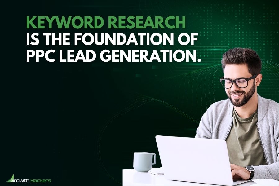 Keyword research is the foundation of PPC lead generation