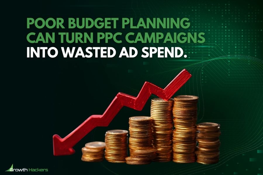 Poor budget planning can turn PPC campaigns into wasted ad spend
