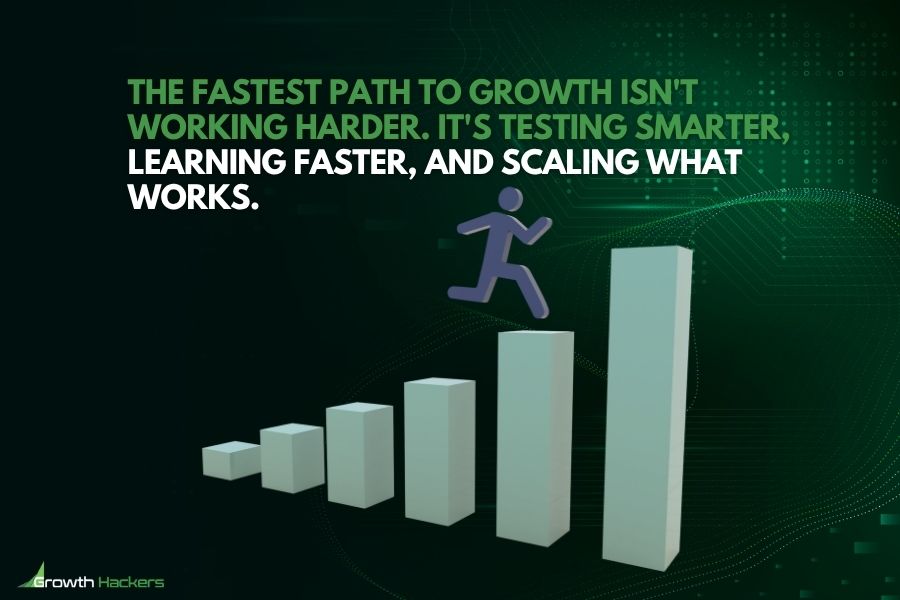 The fastest path to growth isn't working harder. It's testing smarter, learning faster, and scaling what works