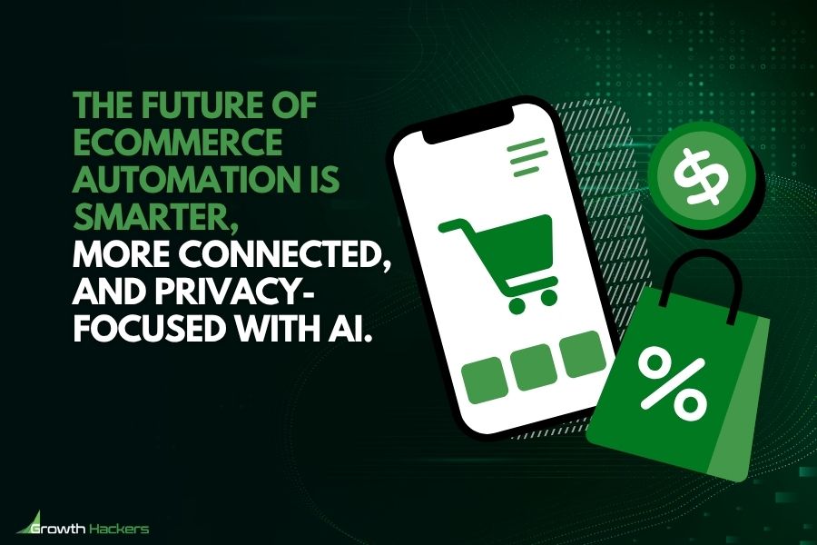 The future of ecommerce automation is smarter, more connected, and privacy-focused with AI